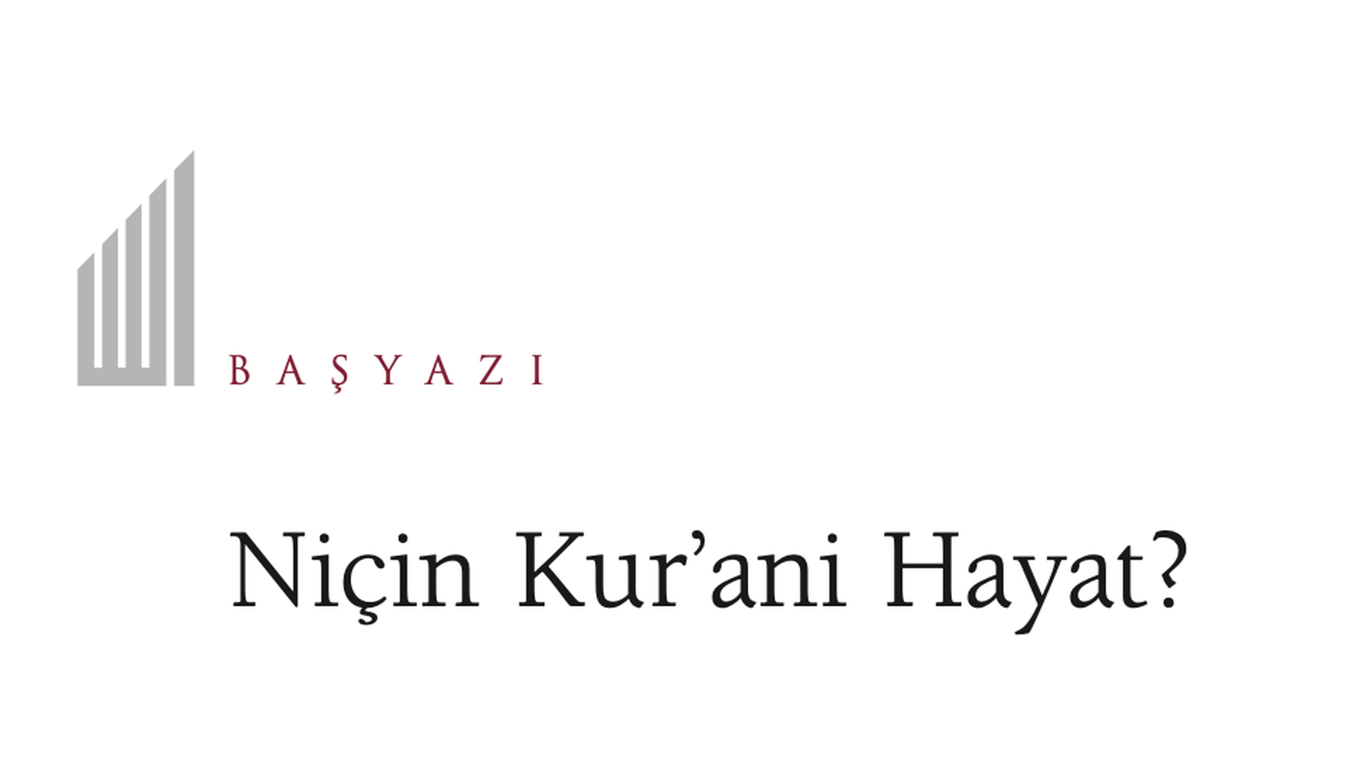 Niçin Kur’ani Hayat?